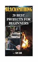 Blacksmithing: 20 Best Projects For Beginners