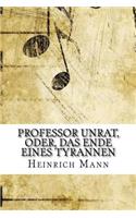 Professor Unrat, oder, Das Ende eines Tyrannen