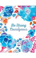 Be Strong & Courageous: Joshua 1:9 Journal. Blue Watercolor Floral Softcover. 8.5 X 11 Large. Ruled