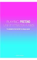 Playing Pretend Law of Attraction Planner