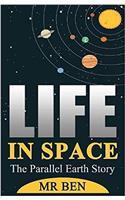 Life in Space: (the Parallel Earth Story)