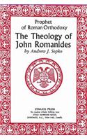 Prophet of Roman Orthodoxy, The Theology of John Romanides