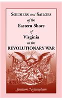 Soldiers and Sailors of the Eastern Shore of Virginia in the Revolutionary War