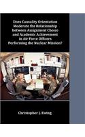 Does Causality Orientation Moderate the Relationship between Assignment Choice and Academic Achievement in Air Force Officers Performing the Nuclear Mission?