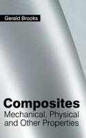 Composites: Mechanical, Physical and Other Properties