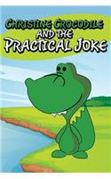 Christine Crocodile and the Practical Joke