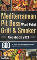 Mediterranean Pit Boss Wood Pellet Grill & Smoker Cookbook 2021
