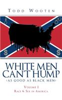 White Men Can't Hump (As Good As Black Men)