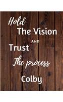 Hold The Vision and Trust The Process Colby's