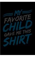 My Favorite Child Gave Me This Shirt