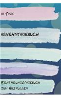 111 Tage Abnehmtagebuch - Ernährungstagebuch zum Ausfüllen