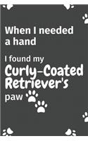 When I needed a hand, I found my Curly-Coated Retriever's paw: For Curly-Coated Retriever Puppy Fans
