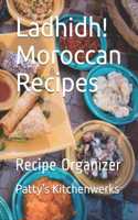 Ladhidh! Moroccan Recipes: Recipe Organizer(14 Delicious Recipes)
