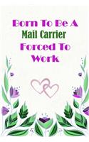 Born To Be A Mail Carrier Forced To Work
