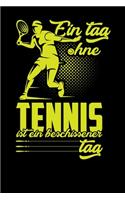 Ein Tag ohne Tennis