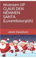 Wuessen UP CLAUS DEN NËMMEN SANTA (Luxembourgish)