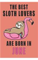 The best Sloth Lovers are born in June journal: 6*9 Lined Diary Notebook, Journal or Planner and Gift with 120 pages