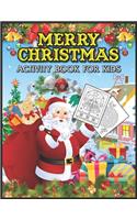 Merry Christmas Activity Book for Kids: A Children's Coloring Book and Activity Pages for 4-8 Year Old Kids. For Home or Travel, It Contains Mazes, Coloring Book, Drawing, Image Matching a