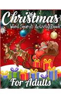 Christmas Word Search Activity Book for Adults: A Big Collection of Activity Pages Coloring, Matching, Mazes, Drawing, Crosswords, Word Searches, Color by Number, Recipes, Word Scrambles & More! (