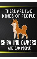 There Are Two Kinds Of People Shiba Inu Owners And Sad People