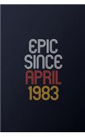 Epic Since April 1983: Blank Lined Journal, Happy Birthday Notebook, Diary Perfect Gift For Your Loved Ones