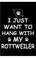 I Just Want to Hang With My Rottweiler
