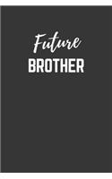 Future Brother Notebook: Lined Journal (Gift for Aspiring Brother), 120 Pages, 6 x 9, Matte Finish