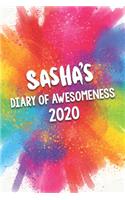 Sasha's Diary of Awesomeness 2020: Unique Personalised Full Year Dated Diary Gift For A Girl Called Sasha - 185 Pages - 2 Days Per Page - Perfect for Girls & Women - A Great Journal F
