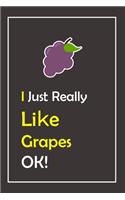 I Just Really Like Grapes, OK !