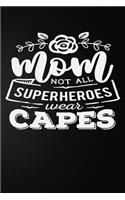 Mom Not All Superheroes Wear Capes
