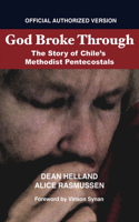 God Broke Through: The Story of Chile's Methodist Pentecostals