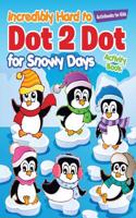 Incredibly Hard to Dot 2 Dot for Snowy Days Activity Book Book: (English)