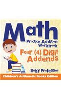 Math Practice Addition Workbook - Four (4) Digit Addends Children's Arithmetic Books Edition
