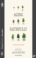 Aging Faithfully