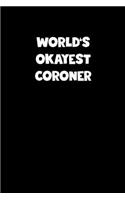 World's Okayest Coroner Notebook - Coroner Diary - Coroner Journal - Funny Gift for Coroner