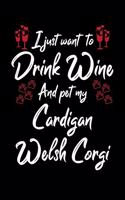 I Just Want To Drink Wine And Pet My Cardigan Welsh Corgi: 6x9 inch, Wine Review Journal, 110 Pages