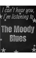 I can't hear you, I'm listening to The Moody Blues creative writing lined notebook