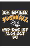 Ich spiele Fussball und das ist auch gut so