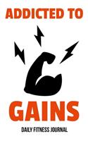 Addicted To Gains Daily Fitness Journal