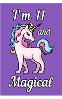 I'm 11 and Magical: Unicorn Birthday Gift for Girls Happy 11th Birthday 11 Years Old
