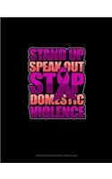Stand Up Speak Out Stop Domestic Violence: Composition Notebook: Wide Ruled(168 Composition Notebook: Wide Ruled)