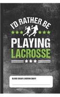 I'd Rather Be Playing Lacrosse - Blood Sugar Logbook Diary