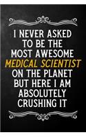 I Never Asked To Be The Most Awesome Medical Scientist On The Planet