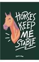 Horses Keep Me Stable: Calendar, Diary or Journal for Equestrians, Horseback Riders Horse and Pony Lovers with 108 Pages, 6 x 9 Inches, Cream Paper, Glossy Finished Soft C