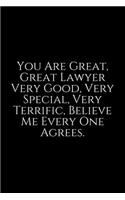 You Are Great, Great Lawyer: Lawyer Gift: 6x9 Notebook, Ruled, 100 pages, funny appreciation gag gift for men/women, for office, unique diary for her/him, perfect as a