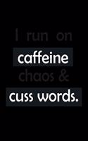 I run on Caffeine chaos & Cuss words