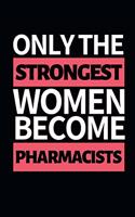 Only The Strongest Women Become Pharmacists