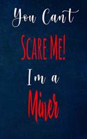 You Can't Scare Me! I'm A Miner