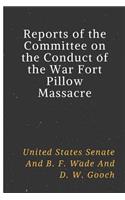 Reports of the Committee on the Conduct of the War Fort Pillow Massacre