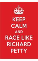 Keep Calm and Play Like Richard Petty: Richard Petty Designer Notebook